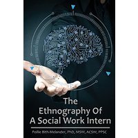 The Ethnography of a Social Work Intern - The Ethnography of a Social Work Intern - jetzt bei oelder-buchhandlung.de kaufen
