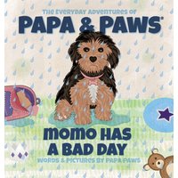 Momo Has a Bad Day (The Everyday Adventures of Papa & Paws(r), Band 12) - Momo Has a Bad Day (The Everyday Adventures of Papa & Paws(r), Band 12) - jetzt bei oelder-buchhandlung.de kaufen