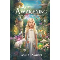 The Enchanting Garden Chronicles: Lily's Awakening - The Enchanting Garden Chronicles: Lily's Awakening - jetzt bei oelder-buchhandlung.de kaufen