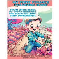 From Little Seeds to Great Fortunes: The Magic of Long Term Investing! (My First Finance Coloring Book) - From Little Seeds to Great Fortunes: The Magic of Long Term Investing! (My First Finance Coloring Book) - jetzt bei oelder-buchhandlung.de kaufen