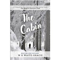 The Cabin: A Prequel to The Mugs and Saucers Café - The Cabin: A Prequel to The Mugs and Saucers Café - jetzt bei oelder-buchhandlung.de kaufen