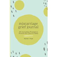 Miscarriage Grief Journal: 48 Journaling Prompts to Process the Loss of a Baby - Miscarriage Grief Journal: 48 Journaling Prompts to Process the Loss of a Baby - jetzt bei oelder-buchhandlung.de kaufen