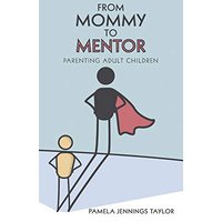 From Mommy to Mentor: Parenting Adult Children - From Mommy to Mentor: Parenting Adult Children - jetzt bei oelder-buchhandlung.de kaufen