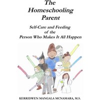 The Homeschooling Parent: Self-care and Feeding of the Person Who Makes It All Happen - The Homeschooling Parent: Self-care and Feeding of the Person Who Makes It All Happen - jetzt bei oelder-buchhandlung.de kaufen