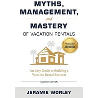 Myths, Management, and Mastery of Vacation Rentals: An Easy Guide to Building a Vacation Rental Business - Myths, Management, and Mastery of Vacation Rentals: An Easy Guide to Building a Vacation Rental Business - jetzt bei oelder-buchhandlung.de kaufen