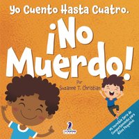 Yo Cuento Hasta Cuatro. ¡No Muerdo!: Un Libro de Afirmaciones para Niños Pequeños Sobre No Morder (Edades 2-4) (Mi Increíble Serie de Comportamiento para Niños Pequeños) - Yo Cuento Hasta Cuatro. ¡No Muerdo!: Un Libro de Afirmaciones para Niños Pequeños Sobre No Morder (Edades 2-4) (Mi Increíble Serie de Comportamiento para Niños Pequeños) - jetzt bei oelder-buchhandlung.de kaufen