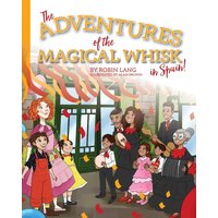 The Adventures of the Magical Whisk in Spain - The Adventures of the Magical Whisk in Spain - jetzt bei oelder-buchhandlung.de kaufen