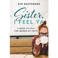 Sister, I Feel Ya: A Wake-up Call for Women of Faith - Sister, I Feel Ya: A Wake-up Call for Women of Faith - jetzt bei oelder-buchhandlung.de kaufen