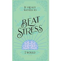 If I Really Wanted to Beat Stress, I Would... - If I Really Wanted to Beat Stress, I Would... - jetzt bei oelder-buchhandlung.de kaufen