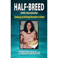 Half-Breed: Diné: Bilagáana Growing up on the Navajo Reservation in Arizona - Half-Breed: Diné: Bilagáana Growing up on the Navajo Reservation in Arizona - jetzt bei oelder-buchhandlung.de kaufen