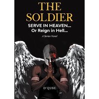 The Soldier: Serve in Heaven... Or Reign in Hell... A Series Novel - The Soldier: Serve in Heaven... Or Reign in Hell... A Series Novel - jetzt bei oelder-buchhandlung.de kaufen