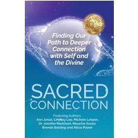 Sacred Connection: Finding Our Path to Deeper Connection with Self and the Divine - Sacred Connection: Finding Our Path to Deeper Connection with Self and the Divine - jetzt bei oelder-buchhandlung.de kaufen