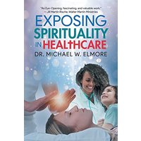 Exposing Spirituality in Healthcare - Exposing Spirituality in Healthcare - jetzt bei oelder-buchhandlung.de kaufen