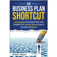The Business Plan Shortcut: Supercharge Your Game Plan With ChatGPT for Smarter Moves Even If You Are a Beginner - The Business Plan Shortcut: Supercharge Your Game Plan With ChatGPT for Smarter Moves Even If You Are a Beginner - jetzt bei oelder-buchhandlung.de kaufen