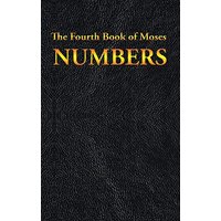 NUMBERS: The Fourth Book of Moses