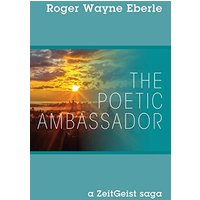 The Poetic Ambassador: a ZeitGeist saga - The Poetic Ambassador: a ZeitGeist saga - jetzt bei oelder-buchhandlung.de kaufen