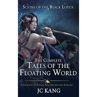 Scions of the Black Lotus: The Complete Tales of the Floating World: A Legends of Tivara Epic Sword and Sorcery - Scions of the Black Lotus: The Complete Tales of the Floating World: A Legends of Tivara Epic Sword and Sorcery - jetzt bei oelder-buchhandlung.de kaufen