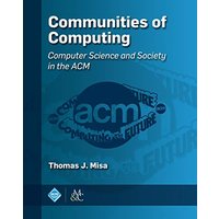 Communities of Computing: Computer Science and Society in the ACM (Acm Books, Band 13) - Communities of Computing: Computer Science and Society in the ACM (Acm Books, Band 13) - jetzt bei oelder-buchhandlung.de kaufen