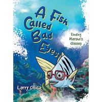 A Fish Called Bad Eyes: Finding Marsha's Glasses - A Fish Called Bad Eyes: Finding Marsha's Glasses - jetzt bei oelder-buchhandlung.de kaufen