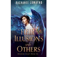 Heir of Illusions and Others (Kingdom Legacy, Band 6) - Heir of Illusions and Others (Kingdom Legacy, Band 6) - jetzt bei oelder-buchhandlung.de kaufen