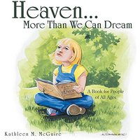 Heaven...More Than We Can Dream: A Book for People of All Ages - Heaven...More Than We Can Dream: A Book for People of All Ages - jetzt bei oelder-buchhandlung.de kaufen