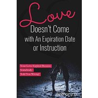 Love Doesn't Come with An Expiration Date or Instructions: Your Love Expired Because Somebody Told You Wrong! - Love Doesn't Come with An Expiration Date or Instructions: Your Love Expired Because Somebody Told You Wrong! - jetzt bei oelder-buchhandlung.de kaufen