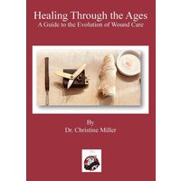 Healing Through the Ages: The Evolution of Wound Care & Limb Salvage - Healing Through the Ages: The Evolution of Wound Care & Limb Salvage - jetzt bei oelder-buchhandlung.de kaufen