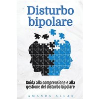 Disturbo bipolare: Guida alla comprensione e alla gestione del disturbo bipolare - Disturbo bipolare: Guida alla comprensione e alla gestione del disturbo bipolare - jetzt bei oelder-buchhandlung.de kaufen