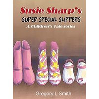 Susie Sharp's Super Special Slippers: A Children's Tale series - Susie Sharp's Super Special Slippers: A Children's Tale series - jetzt bei oelder-buchhandlung.de kaufen