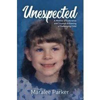 Unexpected: A Memoir of Endurance and Triumph in Raising a Challenging Child - Unexpected: A Memoir of Endurance and Triumph in Raising a Challenging Child - jetzt bei oelder-buchhandlung.de kaufen