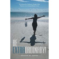 Be Extraordinary!: Devotions for Ordinary People Who Want to Live Extraordinary Lives - Be Extraordinary!: Devotions for Ordinary People Who Want to Live Extraordinary Lives - jetzt bei oelder-buchhandlung.de kaufen