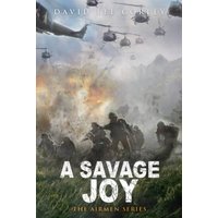A Savage Joy: A Vietnam War Novel (The Airmen Series, Band 14) - A Savage Joy: A Vietnam War Novel (The Airmen Series, Band 14) - jetzt bei oelder-buchhandlung.de kaufen
