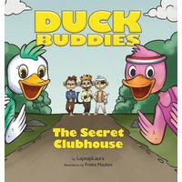 Duck Buddies: The Secret Clubhouse - Duck Buddies: The Secret Clubhouse - jetzt bei oelder-buchhandlung.de kaufen