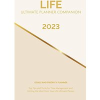 2023 Life Ultimate Planner Companion Goals and Priority Planner: Top Tips and Tricks for Time Management and Getting the Most From Your Life Ultimate Planner - 2023 Life Ultimate Planner Companion Goals and Priority Planner: Top Tips and Tricks for Time Management and Getting the Most From Your Life Ultimate Planner - jetzt bei oelder-buchhandlung.de kaufen