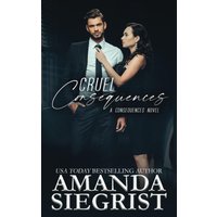 Cruel Consequences (A Consequences Novel, Band 2) - Cruel Consequences (A Consequences Novel, Band 2) - jetzt bei oelder-buchhandlung.de kaufen