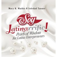 Soy Latinarrific: Pearls of Wisdom for Latina Entrepreneurs - Soy Latinarrific: Pearls of Wisdom for Latina Entrepreneurs - jetzt bei oelder-buchhandlung.de kaufen