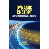 Dynamic ChatGPT: AI Strategies for Small Business - Dynamic ChatGPT: AI Strategies for Small Business - jetzt bei oelder-buchhandlung.de kaufen