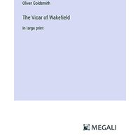 The Vicar of Wakefield: in large print