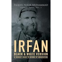 Irfan: A Seeker's Guide to Science of Observation: Black & White Version (Sarwari Qadri Vol. 1) - Irfan: A Seeker's Guide to Science of Observation: Black & White Version (Sarwari Qadri Vol. 1) - jetzt bei oelder-buchhandlung.de kaufen