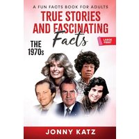 True Stories and Fascinating Facts About the 1970s: A Fun Facts Book - True Stories and Fascinating Facts About the 1970s: A Fun Facts Book - jetzt bei oelder-buchhandlung.de kaufen