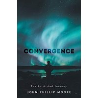 Convergence: The Spirit-Led Journey - Convergence: The Spirit-Led Journey - jetzt bei oelder-buchhandlung.de kaufen