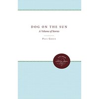 Dog on the Sun: A Volume of Stories (Enduring Editions)