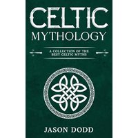 Celtic Mythology: A Collection of the Best Celtic Myths - Celtic Mythology: A Collection of the Best Celtic Myths - jetzt bei oelder-buchhandlung.de kaufen