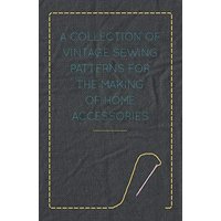 A Collection of Vintage Sewing Patterns for the Making of Home Accessories