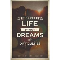 Defining Life by Your Dreams Not Difficulties