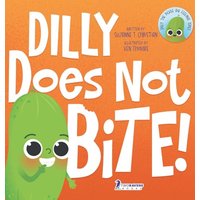 Dilly Does Not Bite!: A Read-Aloud Toddler Guide About Biting (Ages 2-4) (Dilly the Pickle: Big Feelings) - Dilly Does Not Bite!: A Read-Aloud Toddler Guide About Biting (Ages 2-4) (Dilly the Pickle: Big Feelings) - jetzt bei oelder-buchhandlung.de kaufen