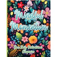 Mindful Momentum: Your Daily Motivational Companion - Mindful Momentum: Your Daily Motivational Companion - jetzt bei oelder-buchhandlung.de kaufen