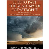 Sliding Past the Shadows of Catastrophe: The Place to Start: A 21st Century Essay on Identity and Survival - Sliding Past the Shadows of Catastrophe: The Place to Start: A 21st Century Essay on Identity and Survival - jetzt bei oelder-buchhandlung.de kaufen