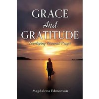 Grace And Gratitude: Developing Personal Prayer - Grace And Gratitude: Developing Personal Prayer - jetzt bei oelder-buchhandlung.de kaufen