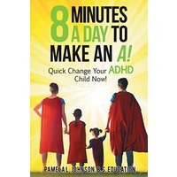 8 Minutes a Day to Make an A!: Quick Change Your ADHD Child Now! - 8 Minutes a Day to Make an A!: Quick Change Your ADHD Child Now! - jetzt bei oelder-buchhandlung.de kaufen